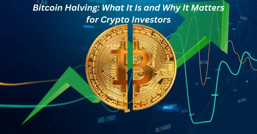 Bitcoin Halving: What It Is and Why It Matters for Crypto Investors