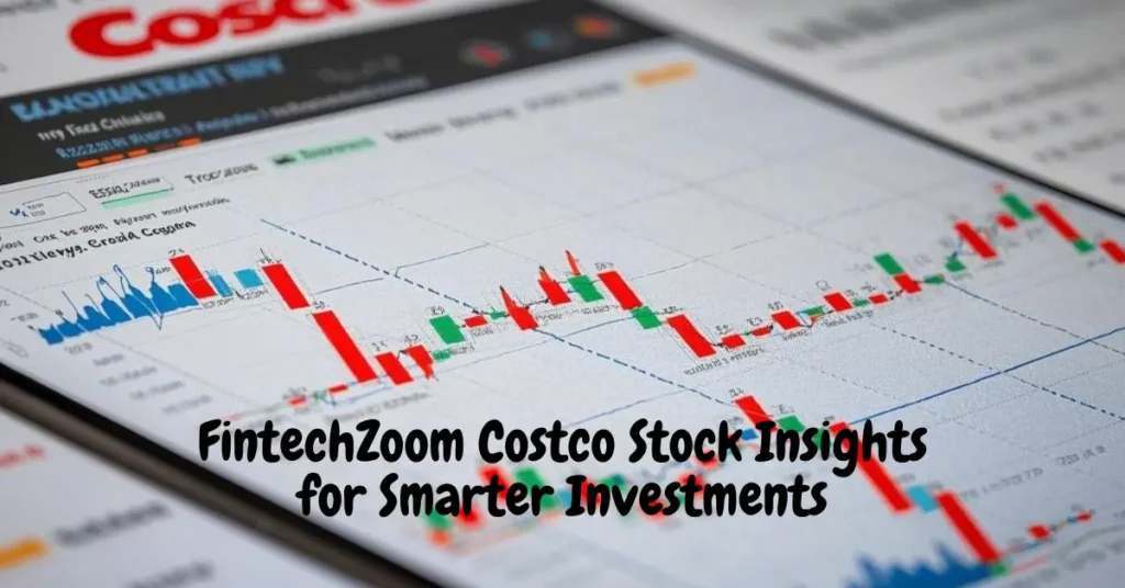 FintechZoom Costco Stock Insights for Smarter Investments