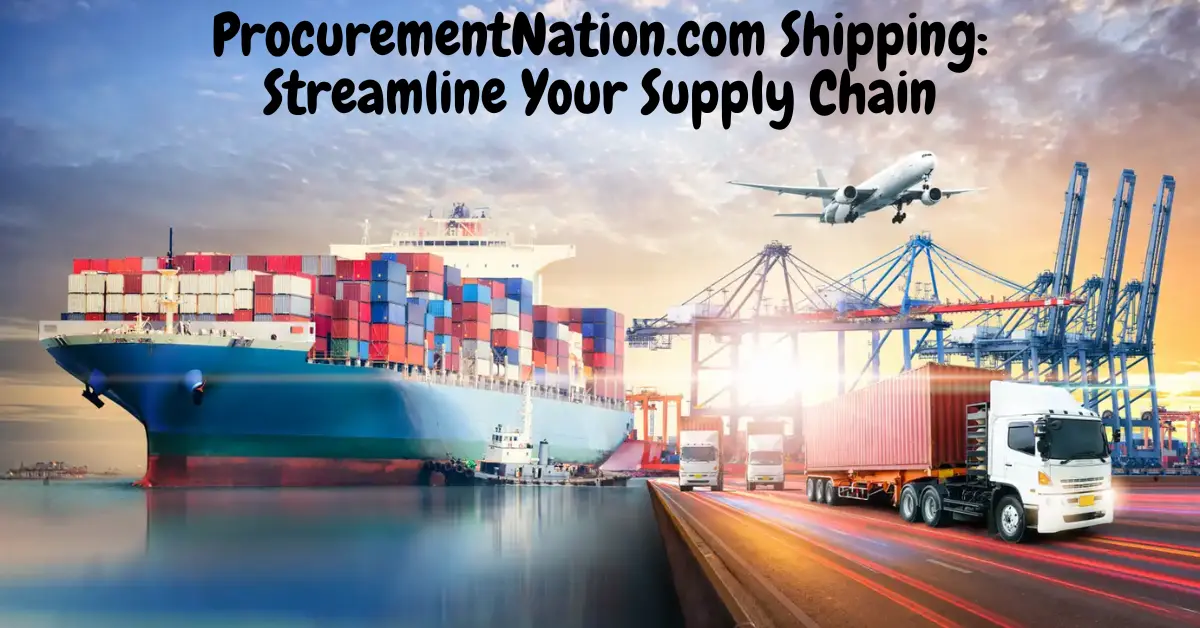 ProcurementNation.com Shipping: Streamline Your Supply Chain