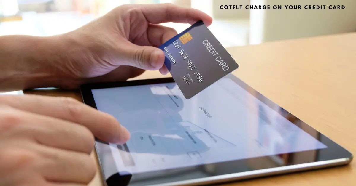 What Is The COTFLT Charge On Your Credit Card?